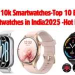 Under-10k-Smartwatches-Top-10-Budget-Smartwatches-in-India2025-Hot-Deals.webp July 6, 2025