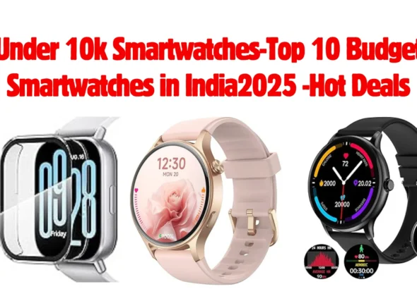 Under-10k-Smartwatches-Top-10-Budget-Smartwatches-in-India2025-Hot-Deals.webp July 6, 2025