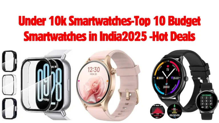 Under-10k-Smartwatches-Top-10-Budget-Smartwatches-in-India2025-Hot-Deals.webp July 6, 2025